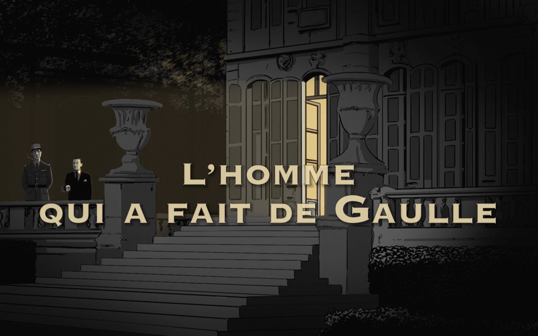 L&rsquo;HOMME QUI A FAIT DE GAULLE